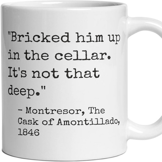 Bricked him up in the cellar. It's not that deep.