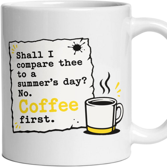 Shall I compare thee to a summer's day? No. Coffee first.