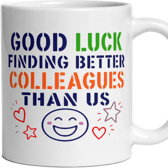 GOOD LUCK FINDING BETTER COLLEAGUES THAN US