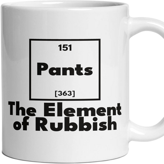 Pants The Element of Rubbish