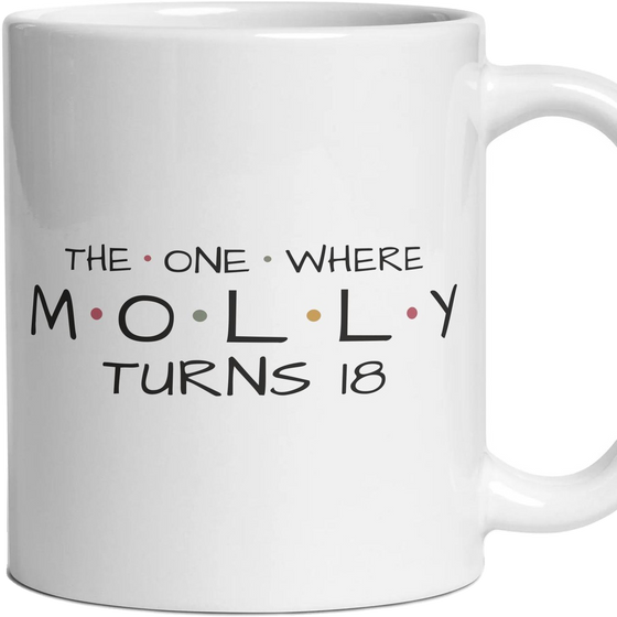 The One Where … Turns 18 — Personalised Mug