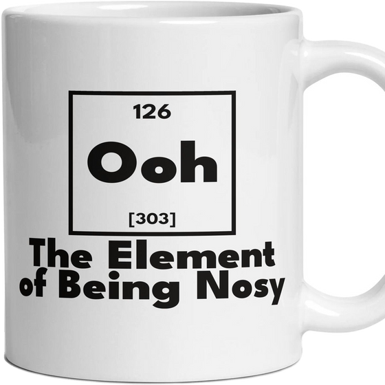 Ooh The Element of Being Nosy