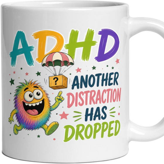 ADHD ANOTHER DISTRACTION HAS DROPPED