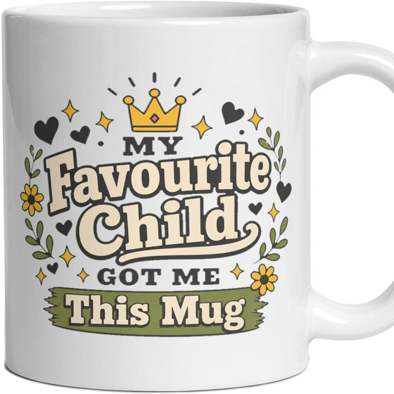 MY Favourite Child GOT ME This Mug