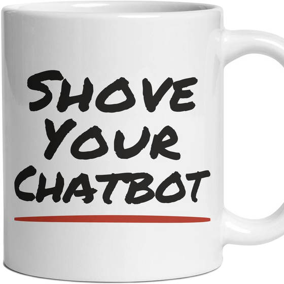 Shove Your Chatbot