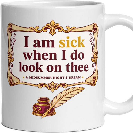 I am sick when I do look on thee
