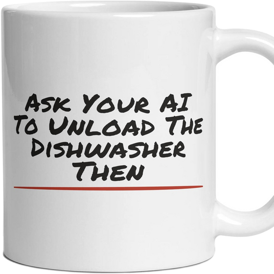 Ask Your AI To Unload The Dishwasher Then