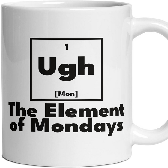 Ugh The Element of Mondays