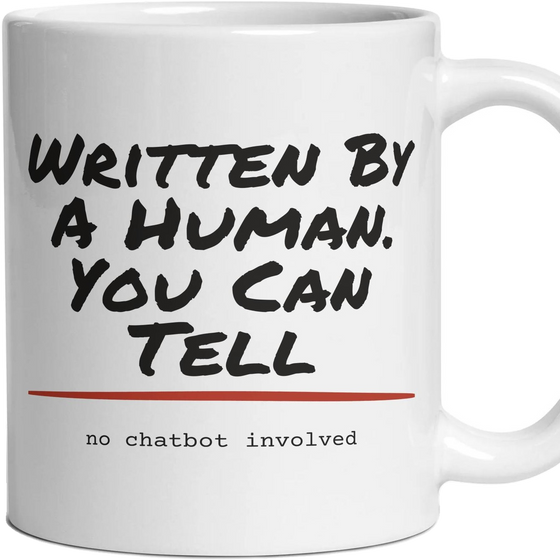 Written By A Human. You Can Tell