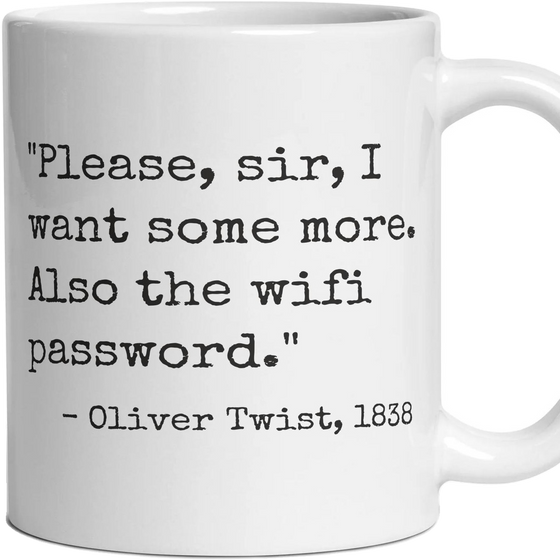 Please, sir, I want some more. Also the wifi password.