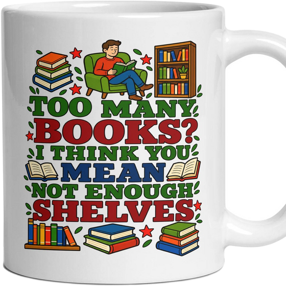 TOO MANY BOOKS? I THINK YOU MEAN NOT ENOUGH SHELVES