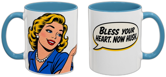 Bless your heart. Now hush.