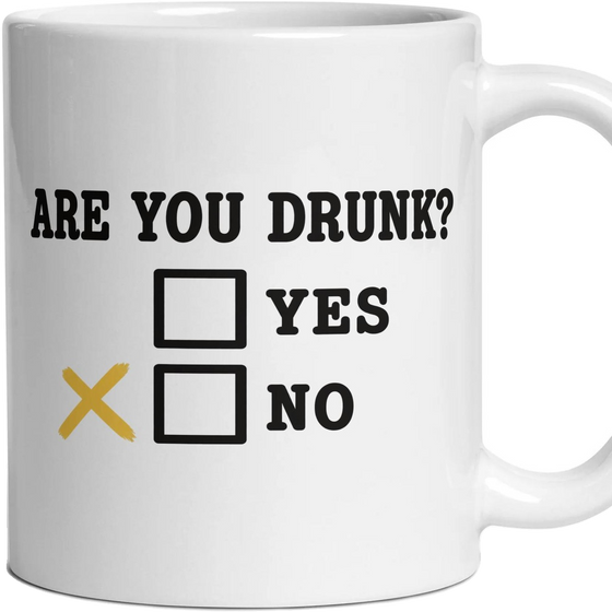 ARE YOU DRUNK? YES NO