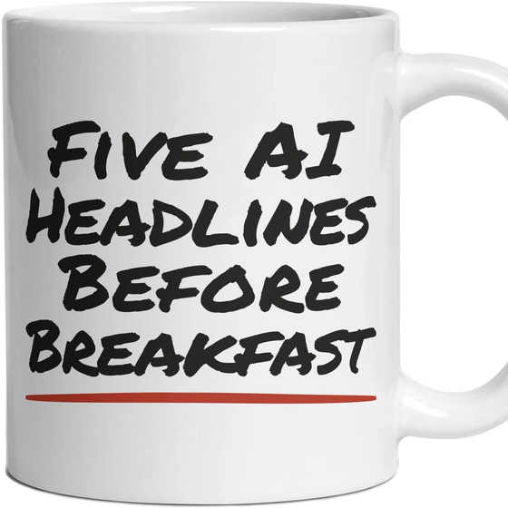 Five AI Headlines Before Breakfast