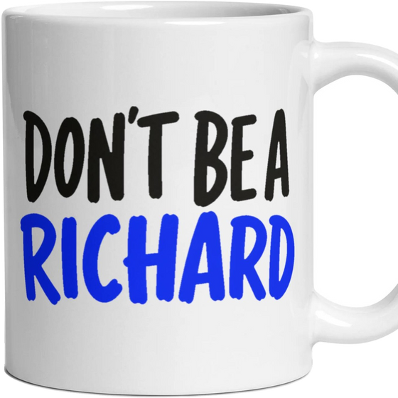 DON'T BE A RICHARD