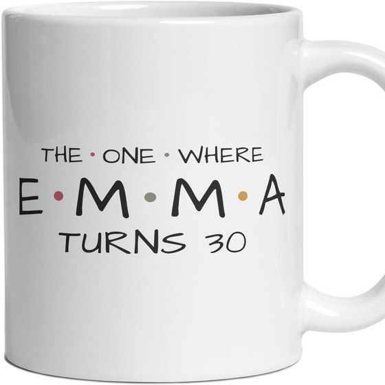 The One Where … Turns 30 — Personalised Mug