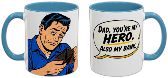 Dad, you're my hero. Also my bank.