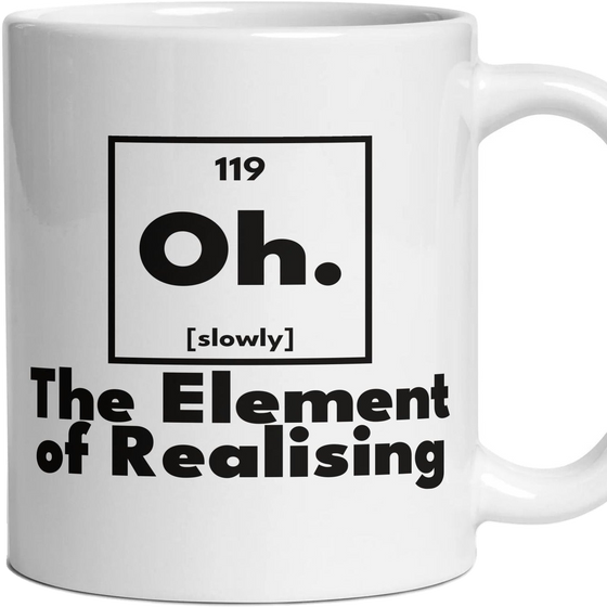 Oh. The Element of Realising