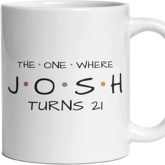The One Where … Turns 21 — Personalised Mug