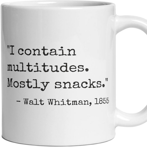 I contain multitudes. Mostly snacks.