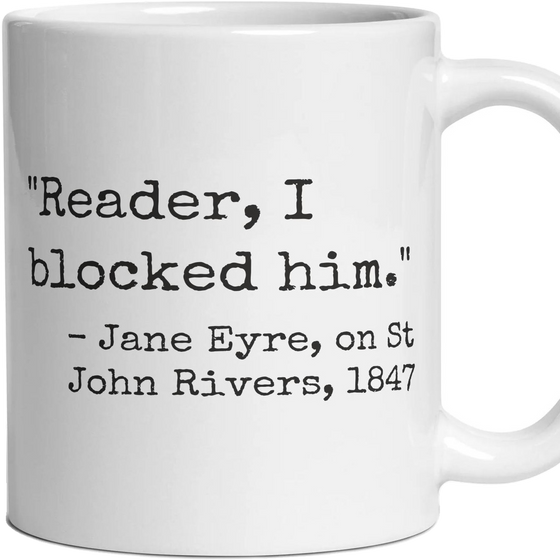 Reader, I blocked him.