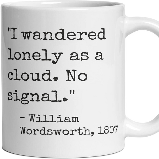 I wandered lonely as a cloud. No signal.