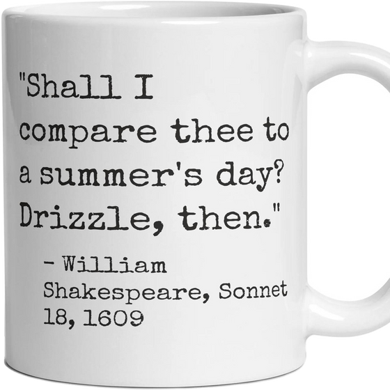 Shall I compare thee to a summer's day? Drizzle, then.