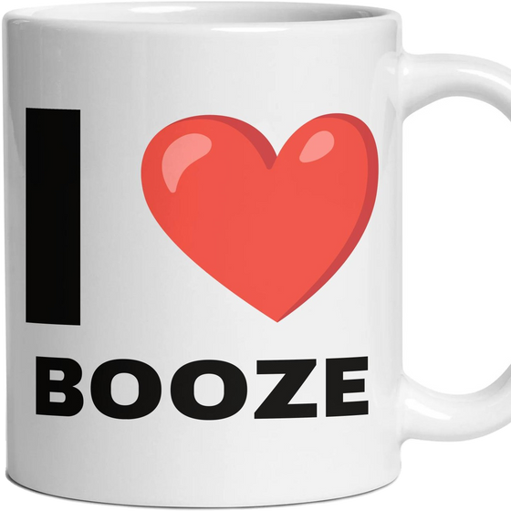 I LOVE BOOZE