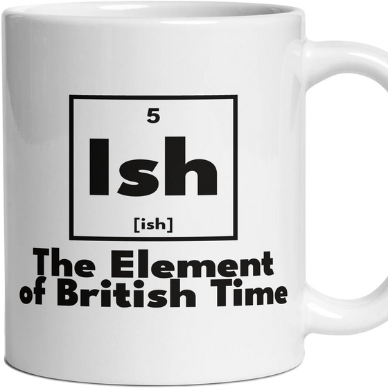 Ish The Element of British Time