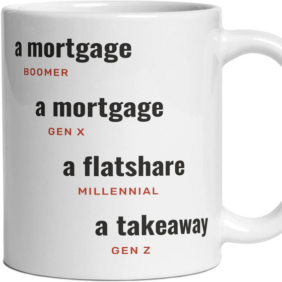 At 25: a mortgage, a mortgage, a flatshare, a takeaway