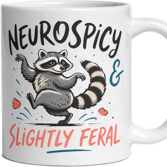 NEUROSPICY & SLIGHTLY FERAL