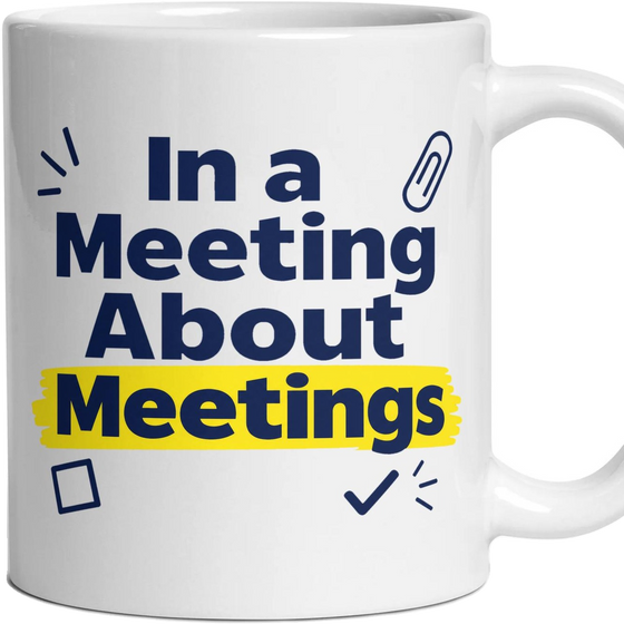 In a Meeting About Meetings