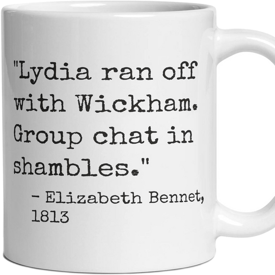 Lydia ran off with Wickham. Group chat in shambles.