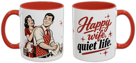 Happy wife, quiet life.