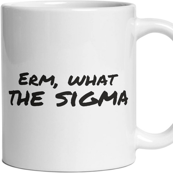 Erm, what the sigma