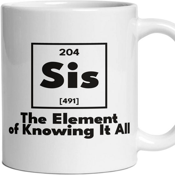 Sis The Element of Knowing It All