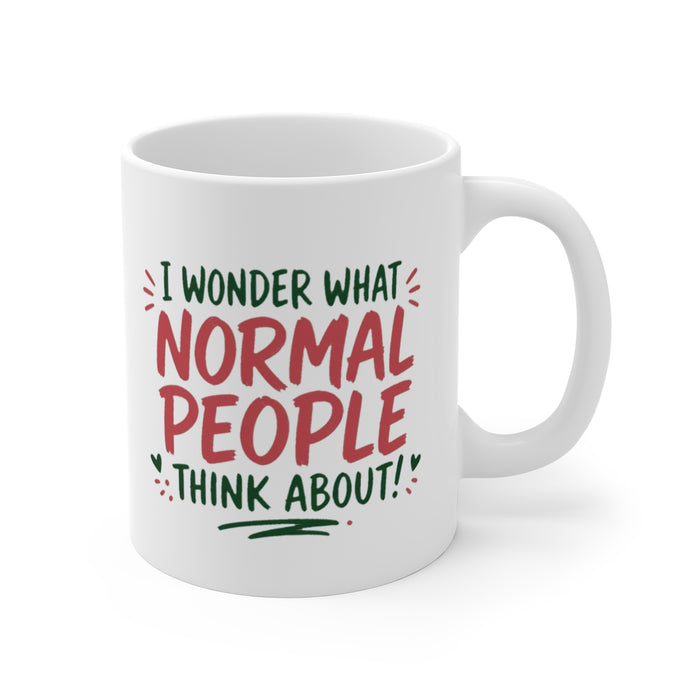 I WONDER WHAT NORMAL PEOPLE THINK ABOUT!