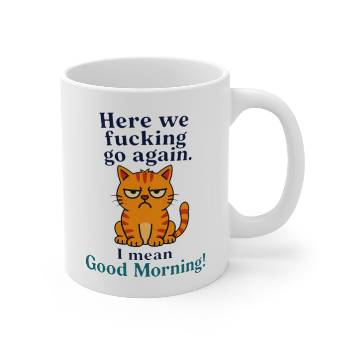 Here we fucking go again. I mean Good Morning!
