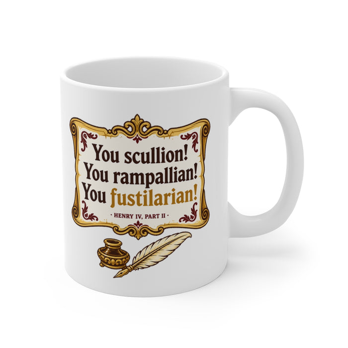 You scullion! You rampallian! You fustilarian!