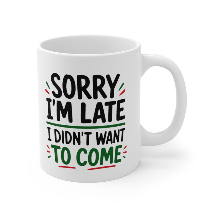SORRY I'M LATE I DIDN'T WANT TO COME