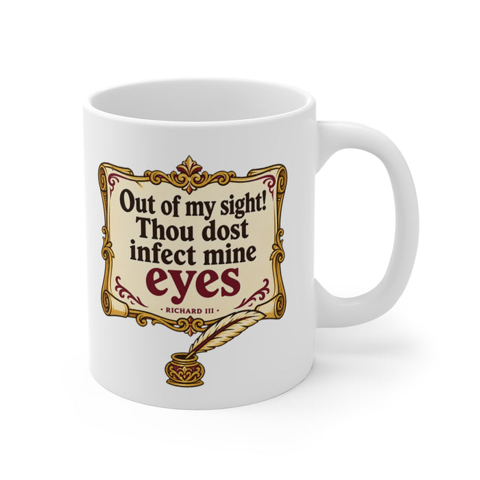 Out of my sight! Thou dost infect mine eyes