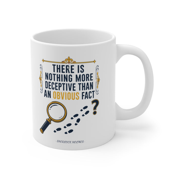 There is nothing more deceptive than an obvious fact